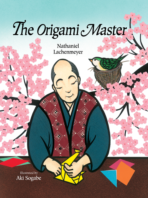 Title details for The Origami Master by Nathaniel Lachenmeyer - Available